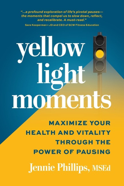 Yellow Light Moments: Maximize Your Health and Vitality Through the Power of Pausing