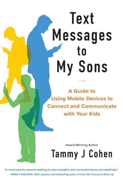 Text Messages to My Sons (NEW EDITION): A Guide to Using Mobile Devices to Connect and Communicate with Your Kids