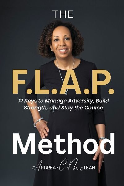 The F.L.A.P. Method: 12 Keys to Manage Adversity, Build Strength, and Stay the Course