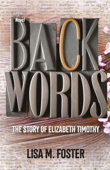 Backwords: The Story of Elizabeth Timothy