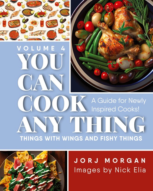 You Can Cook Any Thing: Things with Wings and Fishy Things