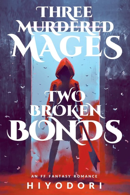 Three Murdered Mages, Two Broken Bonds: An FF Fantasy Romance