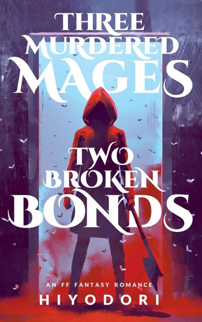 Three Murdered Mages, Two Broken Bonds: An FF Fantasy Romance