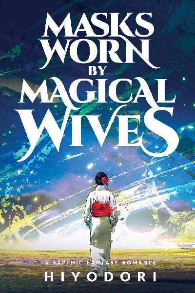 Masks Worn by Magical Wives: A Sapphic Fantasy Romance