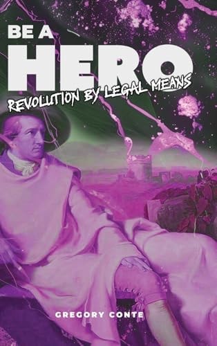 Be a Hero: Revolution by Legal Means