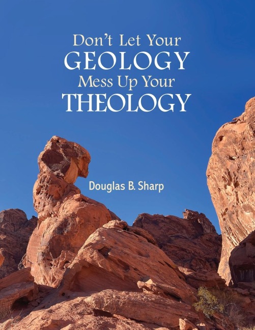 Dont Let Your Geology Mess Up Your Theology