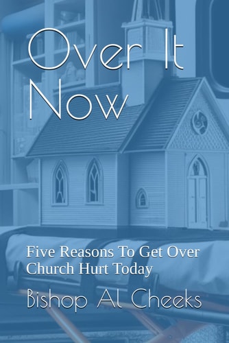 Over It Now Five Reasons To Get Over Church Hurt Today