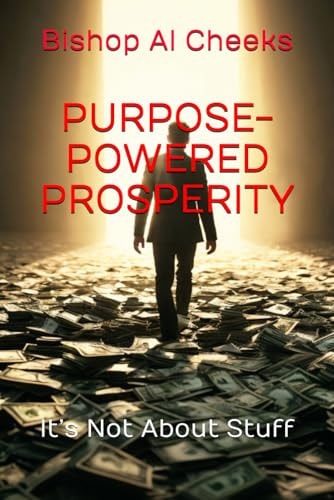 Purpose-Powered Prosperity It's Not About Stuff