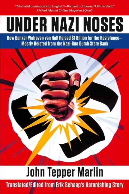 Under Nazi Noses: How a Dutch Banker Heisted $1 Billion to Fight Hitler
