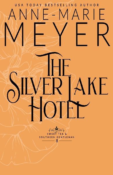 The Silver Lake Hotel: A Sweet, Small Town Southern Romance