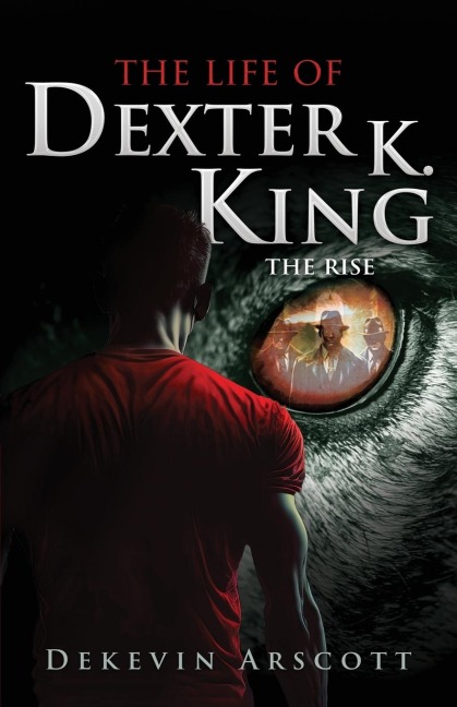 The Life of Dexter K. King: The Rise