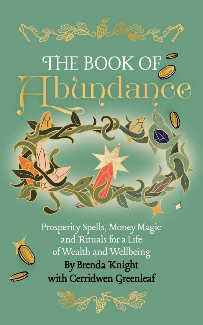 The Book of Abundance: Prosperity Spells, Money Magic and Rituals for a Life of Wealth and Wellbeing