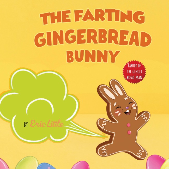Easter Basket Essentials: The Classic Tale of The Gingerbread Man But With A Funny Twist all Kids, Teens and The Whole Family Will Enjoy For Easter