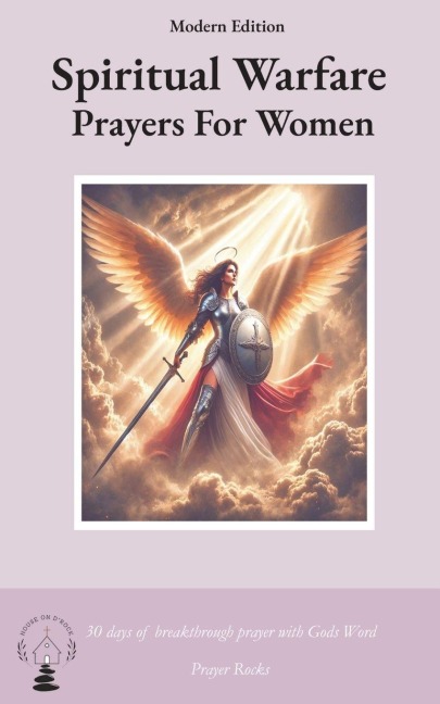 Spiritual Warfare Prayers for Women Modern Edition: 30 Days Breakthrough Prayers ¿with Gods Word