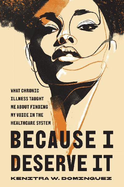 Because I Deserve It: What Chronic Illness Taught Me about Finding My Voice in the Healthcare System