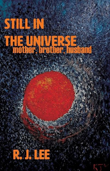 Still in the Universe: mother, brother, husband