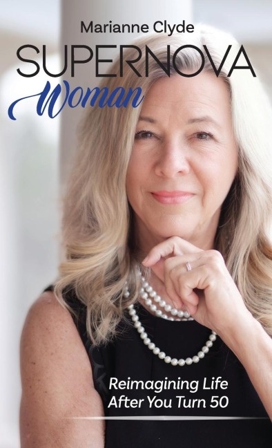 Supernova Woman: Reimagining Life After You Turn 50