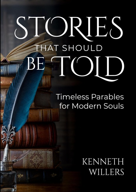 Stories That Should Be Told: Timeless Parables For Modern Souls