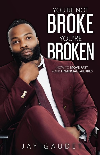 Youre Not Broke, Youre Broken: How To Move Past Your Financial Failures