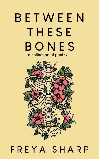 Between These Bones: A Collection of Poetry