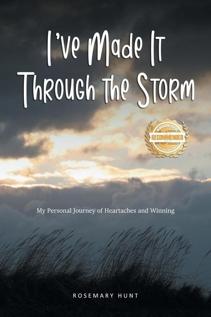 Ive Made It Through the Storm: My Personal Journey of Heartaches and Winning