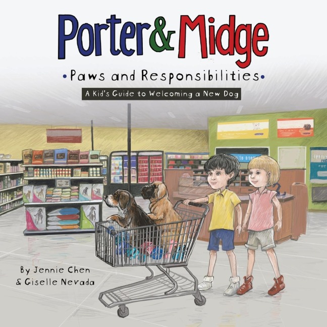 Porter and Midge: Paws and Responsibilities: A Kids Guide to Welcoming a New Dog