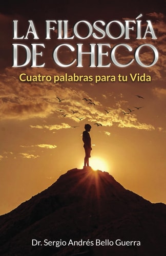 La Filosofía de Checo Cuatro Palabras Para Tu Vida