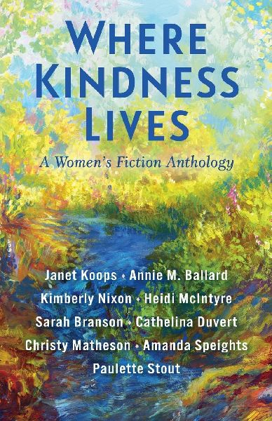 Where Kindness Lives: A Womens Fiction Anthology