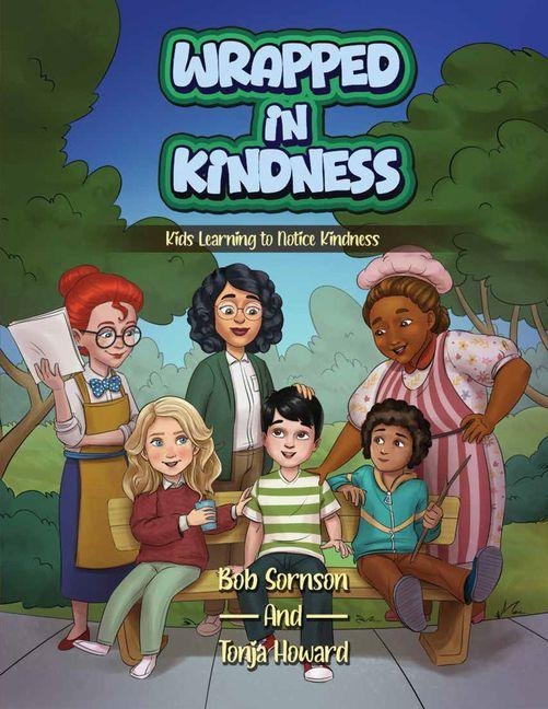Wrapped in Kindness: Kids Learning to Notice Kindness Volume 1