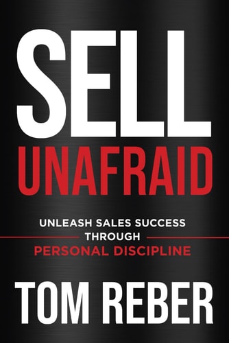 Sell Unafraid Unleash Sales Success Through Personal Discipline
