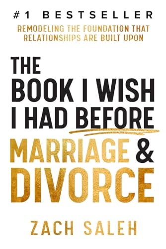 The Book I Wish I Had Before Marriage and Divorce Remodeling the Foundation That Relationships Are Built Upon