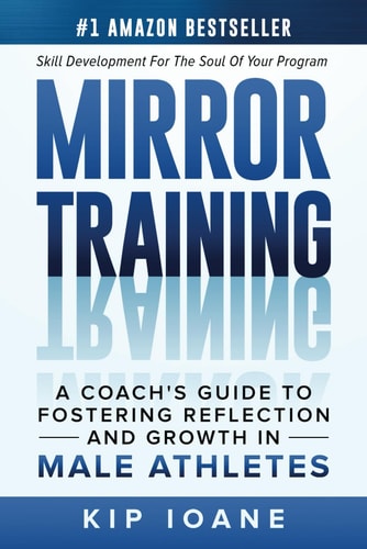 Mirror Training A Coach's Guide to Fostering Reflection and Growth in Male Athletes
