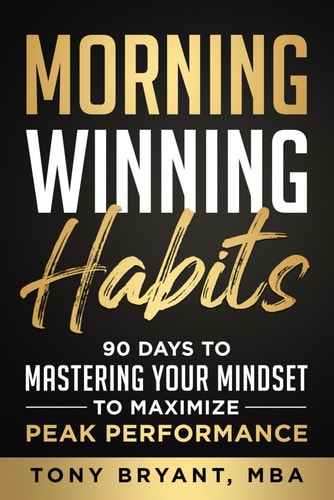 Morning Winning Habits 90 Days to Mastering Your Mindset to Maximize Peak Performance