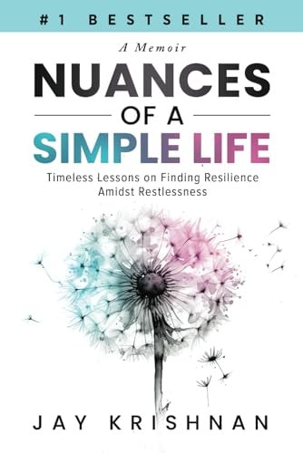Nuances of a Simple Life Timeless Lessons on Finding Resilience Amidst Restlessness
