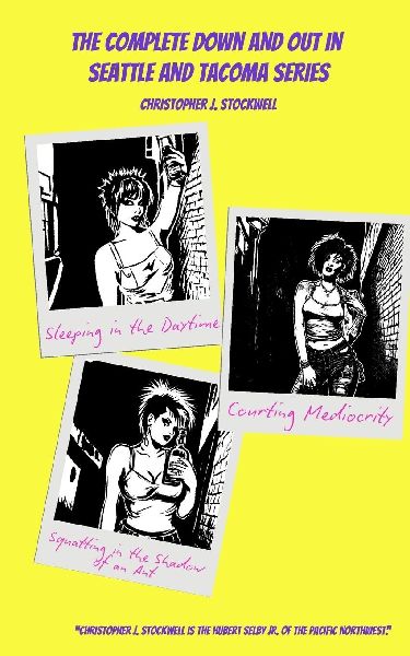 The Complete Down and Out in Seattle and Tacoma Series: Sleeping in the Daytime Novella One: Courting Mediocrity Novella Two: Squatting in the Shadow of an Ant Novella Three