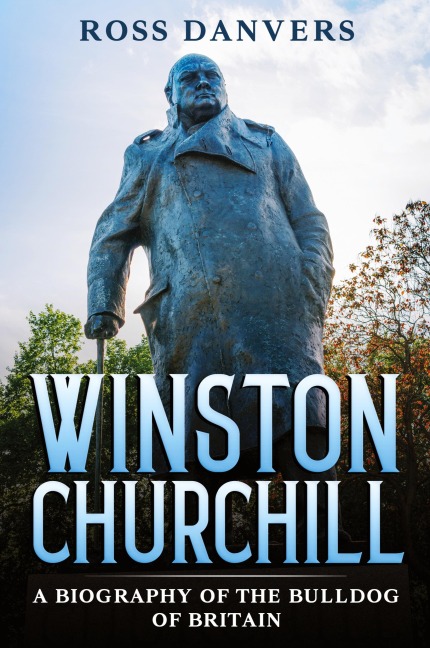 Winston Churchill: A Biography of the Bulldog of Britain