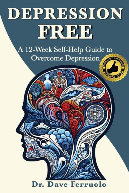 DEPRESSION FREE: A 12-Week Self-Help Guide to Overcome Depression