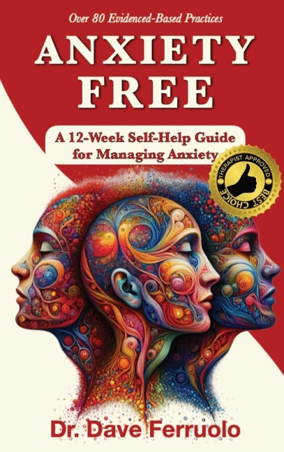 ANXIETY FREE: A 12-Week Self-Help Guide for Managing Anxiety