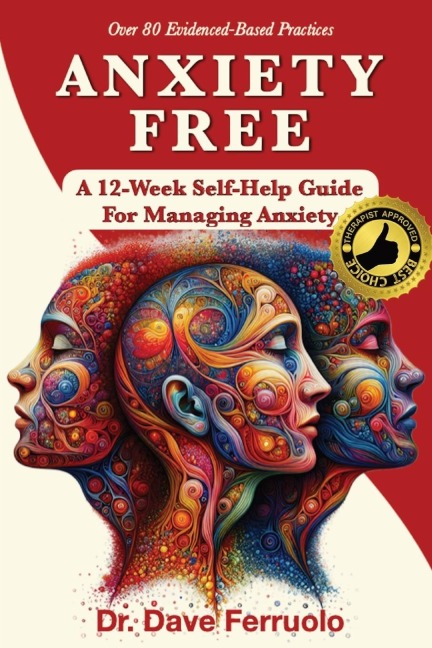 ANXIETY FREE: A 12-Week Self-Help Guide for Managing Anxiety