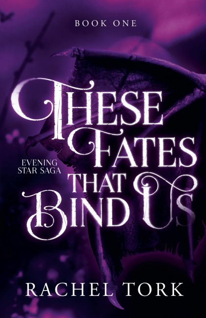 These Fates That Bind Us: Evening Star Saga Book One