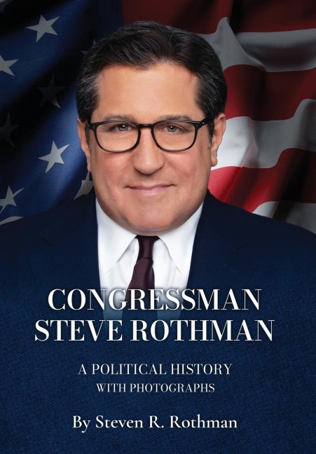 Congressman Steve Rothman: A Political History with Photographs