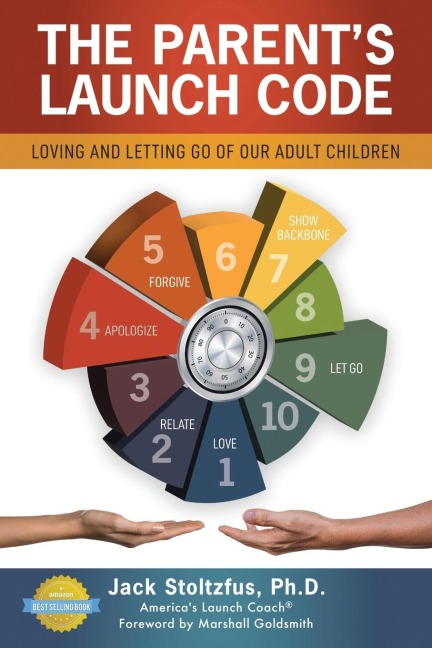 The Parent's Launch Code: Loving and Letting Go of Our Adult Children