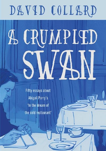 A Crumpled Swan: Fifty essays about Abigail Parrys In the dream of the cold restaurant