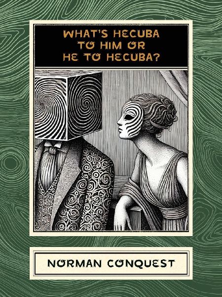 What's Hecuba to Him or He to Hecuba?