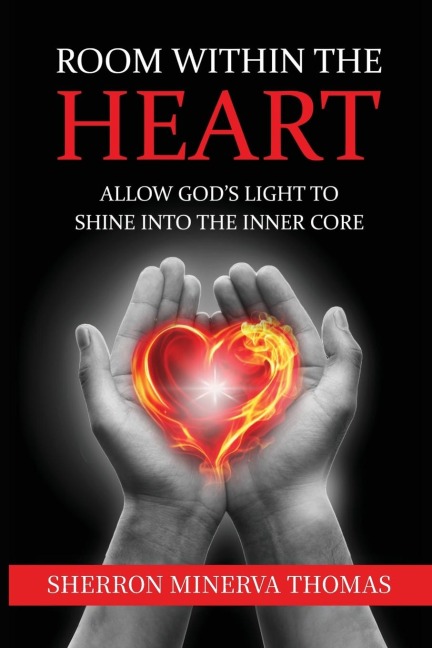 Room Within The Heart: Allow Gods Light To Shine Into The Inner Core