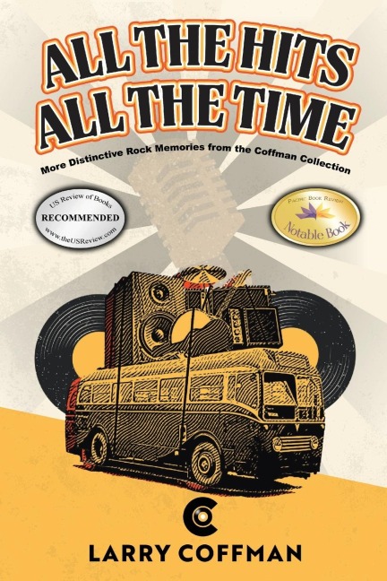 All The Hits All The Time: More Distinctive Rock Memories from the Coffman Collection