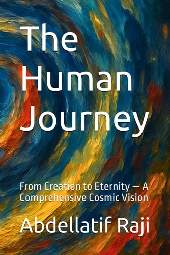 The Human Journey From Creation to Eternity - a Comprehensive Cosmic Vision