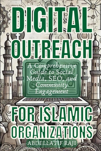 Digital Outreach for Islamic Organizations A Comprehensive Guide to Social Media, SEO, and Community Engagement