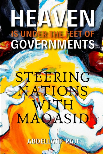 Heaven Is Under the Feet of Governments Steering Nations with Maqasid