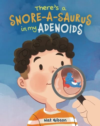There's a Snore-A-saurus in My Adenoids